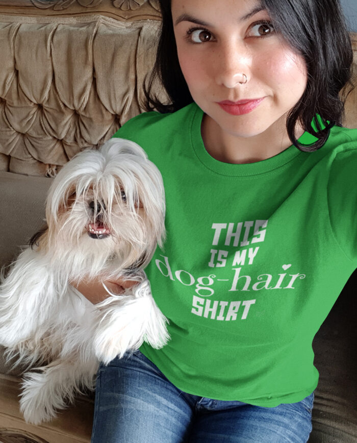 This is my dog hair shirt Green