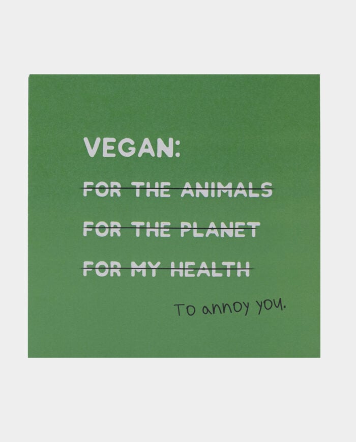 Vegan To Annoy You