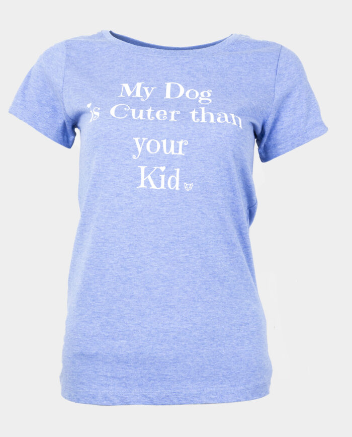 My dog is cuter heathered blue women's fit shirt