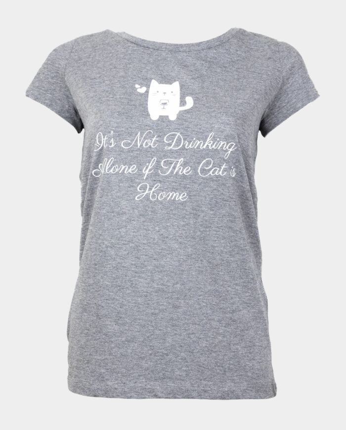 It's not drinking alone..cat heather grey womens fit t-shirt