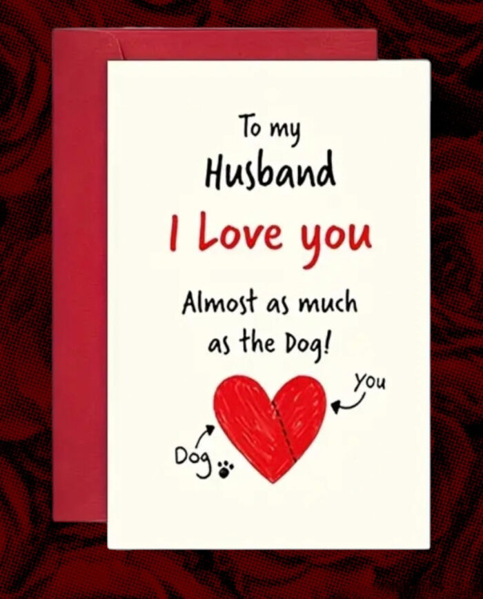 I love you almost as much as the dog